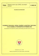 kniha Podmínky provozu, oprav, údržby a kontroly motorových vozidel s pohonným systémem CNG = Requirements for operation, repair, maintenance and inspection of the NGV's : TDG G 982 02 : schválena dne 18.11.2008, GAS 2009