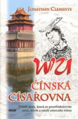 kniha Wu příběh ženy, která se prostřednictvím sexu, intrik a násilí zmocnila trůnu, Víkend  2008
