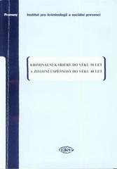 kniha Kriminální kariéry do věku 50 let a životní úspěšnost do věku 48 let nová zjištění cambridgeské studie, zabývající se zkoumáním delikventního vývoje pachatele, Institut pro kriminologii a sociální prevenci 2010