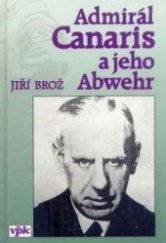 kniha Admirál Canaris a jeho Abwehr Monografie o veliteli německé špionážní služby, který dosáhl své největší slávy za Hitlerova Německa., Agentura VPK 1995