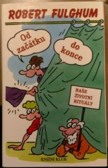 kniha Od začátku do konce naše životní rituály, Knižní klub 1998