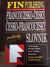 kniha Francouzsko- český, česko- francouzský praktický slovník 1416 stran, 55 tisíc hesel, nové výrazy, ilustrace, francouzská výslovnost, Fin 2005