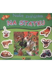 kniha Naše zvířátka na statku, Sun 2011