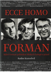 kniha Ecce Homo Forman Miloš Forman pohledem blízkých kolegů a přátel, Mladá fronta 2019