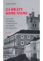 kniha Za dráty komunismu 5 291 dnů na Borech, v Leopoldově, na Mírově, ve Valdicích, Paseka 2005