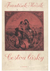 kniha Cestou lásky román o životě a díle Josefa Mánesa, SNDK 1958