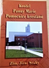 kniha Kostel Panny Marie Pomocnice křesťanů Zlín, Jižní Svahy, Římskokatolická farnost 2004