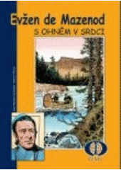 kniha Evžen de Mazenod s ohněm v srdci, Karmelitánské nakladatelství 2007