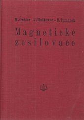 kniha Magnetické zesilovače určeno prac. v automatizaci a regulaci, konstruktérům regulačních zařízení a posl. odb. a vys. škol, SNTL 1961