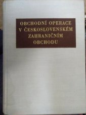 kniha Obchodní operace v československém zahraničním obchodu Učebnice pro vys. školy ekonomické, Orbis 1958