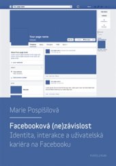 kniha Facebooková (ne)závislost Identita, interakce a uživatelská kariéra na Facebooku, Karolinum  2016