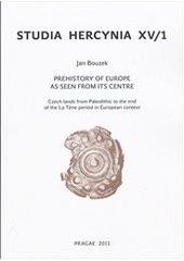 kniha Studia Hercynia XV/1 prehistory of Europe as seen from its centre : Czech lands from Paleolithic to the end of the La Tene period in European context, Charles University, Faculty of Arts 2011