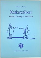 kniha Konkurenčnost vítězství a porážky na kolbišti trhu, Professional Publishing 2001