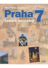 kniha Praha 7 známá neznámá, Milpo media 2012