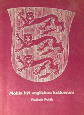 kniha Mohla být anglickou královnou, Reprocentrum Blansko 1990