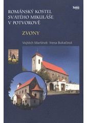 kniha Románský kostel svatého Mikuláše v Potvorově - zvony, Občanské sdružení pro románský kostel v Potvorově v nakl. Jalna 2012