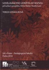 kniha Vzdělávání pro udržitelný rozvoj příručka k projektu Alma Mater Studiorum, UK v Praze, Pedagogická fakulta 2010