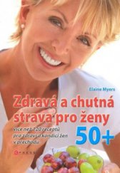 kniha Zdravá a chutná strava pro ženy 50+, CPress 2009