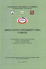 kniha Absolventi Univerzity Nisa v praxi sborník příspěvků ze závěrečné konference projektu "U-NISA - kdo studuje, uspěje", konané v úterý 19. října 2010, Liberec, TUL, Technická univerzita v Liberci 2010