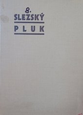 kniha Slezský pluk Stručná kronika 8. čs. střeleckého slezského pluku, s.n. 1933