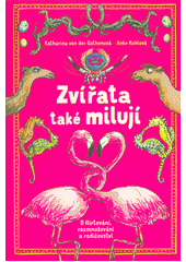 kniha Zvířata také milují O flirtování, rozmnožování a rodičovství, Euromedia 2019