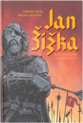 kniha Jan Žižka Boží bojovník ve jménu Husa - komiksový příběh největšího českého bojovníka, Edika 2019