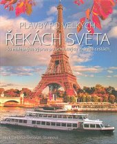 kniha Plavby po velkých řekách světa 50 malebných výprav po úchvatných vodních cestách, Slovart 2020