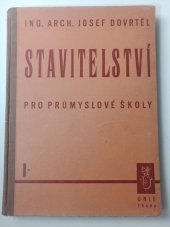 kniha Stavitelství pro průmyslové školy. Díl první, Česká grafická Unie 1940