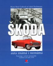 kniha Škoda - auta známá i neznámá prototypy i sériové automobily vyráběné od roku 1934, Grada 2003