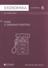 kniha Ekonomika pro střední školy 6, - Daně a zákonná pojištění - cvičebnice., Eduko 2010