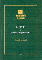 kniha Dějepis a občanská společnost XXI. letní škola historie : sborník přednášek, Vydavatelství Pedagogické fakulty - Univerzity Karlovy v Praze, Ústav profesního rozvoje pracovníků ve školství 2009