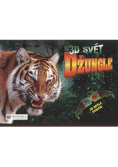 kniha Džungle 3D svět, Svojtka & Co. 2009