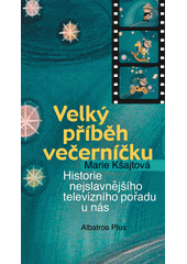 kniha Velký příběh Večerníčku historie nejslavnějšího televizního pořadu u nás, Albatros 2005