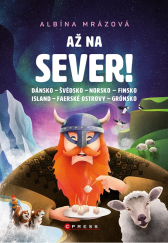 kniha Až na sever! Dánsko – Švédsko – Norsko – Finsko – Island – Faerské ostrovy – Grónsko, CPress 2023