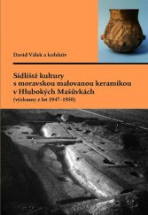 kniha Sídliště kultury s moravskou malovanou keramikou v Hlubokých Mašůvkách (výzkumy z let 1947–1950), Masarykova univerzita 2014