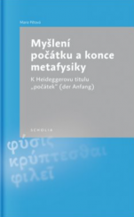 kniha Myšlení počátku a konce metafysiky K Heideggerovu titulu "počátek" der Anfang, Togga 2012