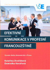 kniha Efektivní komunikace v profesní francouzštině Communication efficace en français professionnel, Oeconomica 2020