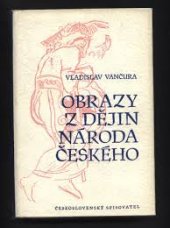 kniha Obrazy z dějin národa českého 1. [díl Věrná vypravování o životě, skutcích válečných i duchu vzdělanosti., Československý spisovatel 1956