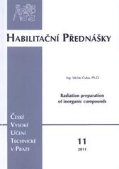 kniha Radiation preparation of inorganic compounds = Radiační příprava anorganických sloučenin, ČVUT 2011
