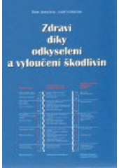 kniha Zdraví díky odkyselení a vyloučení škodlivin rozpouštění usazenin, neutralizace jedů a kyselin a jejich vylučování, Vladislava Šafratová 2009