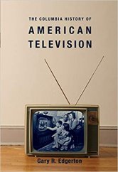 kniha The Columbia History of American Television, Columbia University Press 2007