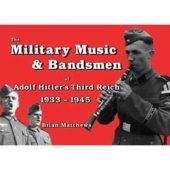 kniha The Military Music & Bandsmen of Adolf Hitler's Third Reich 1933-1945, Tomahawk Films 2002