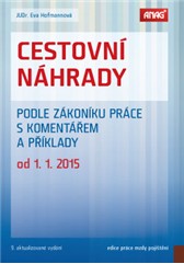 kniha Cestovní náhrady podle zákoníku práce s komentářem a příklady od 1. 1. 2015, Anag 2015