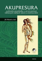 kniha Akupresura a přírodí prostředky v první pomoci některých náhlých stavů a onemocnění, Triton 2016