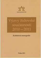 kniha Výzvy židovské současnosti 2010-2011 kolektivní monografie, Spolek akademiků Židů 2011