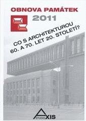 kniha Obnova památek Praha 2011 : co s architekturou 60. a 70. let 20. století?, Studio Axis 2011