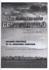 kniha Ženy slavných mužů cestovatelů sborník příspěvků ze 16. afrického sympozia konaného v kulturním domě města Holic : 4. října 2008, Kulturní dům města Holic 2009