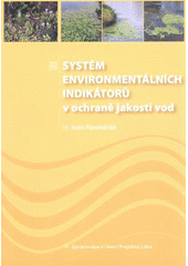 kniha Systém environmentálních indikátorů v ochraně jakosti vod v ČR, Výzkumný ústav vodohospodářský Tomáše Garrigua Masaryka 2006