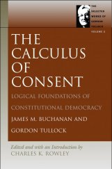 kniha The Calculus of Consent Volume 2 Logical foundations of constitutional democracy, Liberty Fund 2004