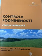 kniha Kontrola podmíněnosti průvodce zemědělce Kontrolou podmíněnosti platný pro rok 2010 = Cross compliance, Ministerstvo zemědělství 